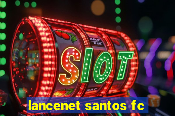 lancenet santos fc